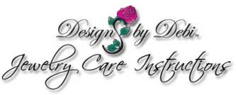 Designs by Debi Handmade Jewelry Care Instructions