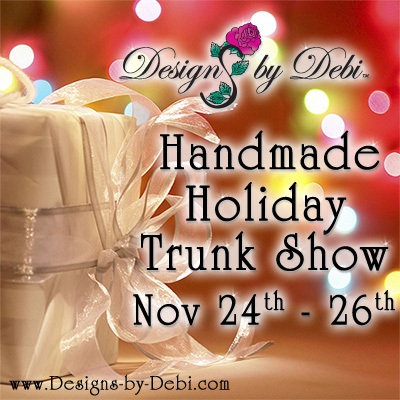 copyright Designs by Debi Handmade Jewelry Holiday Trunk Show Nov 24th - 26th