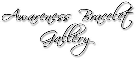 Awareness Bracelet Gallery