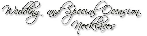 Wedding and Special Occasion Necklaces